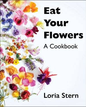 HarperCollins - Eat Your Flowers: A Cookbook : Loria Stern